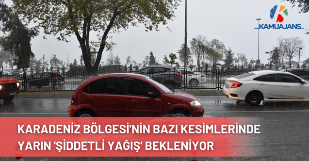 Karadeniz Bölgesi'nin Bazı Kesimlerinde Yarın 'Şiddetli Yağış' Bekleniyor