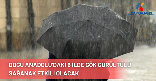 Doğu Anadolu'daki 6 İlde Gök Gürültülü Sağanak Etkili Olacak