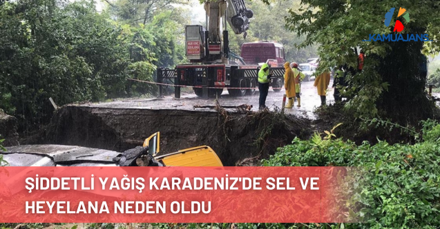 Şiddetli Yağış Karadeniz'de Sel ve Heyelana Neden Oldu