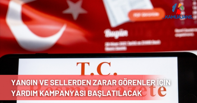 Yangın ve Sellerden Zarar Gören Vatandaşlar İçin Yardım Kampanyası Başlatılacak