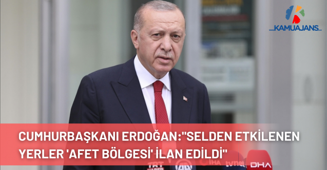 Cumhurbaşkanı Erdoğan, Selden Etkilenen Yerlerin 'Afet Bölgesi' İlan Edildiğini Açıkladı
