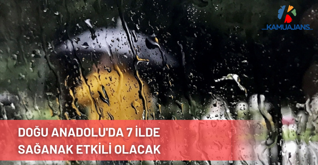 Meteorolojiden Doğu Anadolu'daki 7 il için sağanak uyarısı