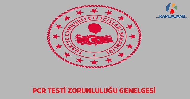 PCR Testi Zorunluluğu Genelgesi
