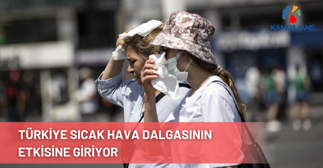 Türkiye Sıcak Hava Dalgasının Etkisine Giriyor