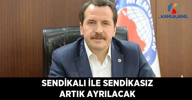 Sendikalı ile Sendikasız Artık Ayrılacak