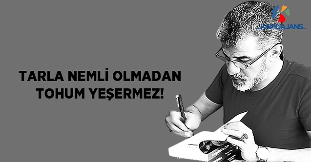 Tarla Nemli Olmadan Tohum Yeşermez!