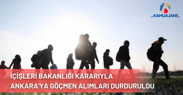 İçişleri Bakanlığı Kararıyla Ankara'ya Göçmen Alımları Durduruldu