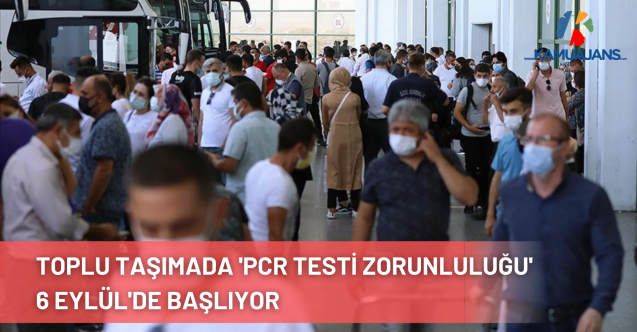 Toplu Taşımada 'PCR Testi Zorunluluğu' 6 Eylül'de Başlıyor