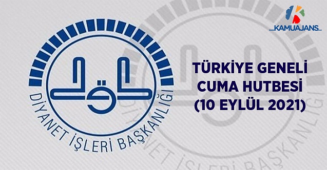 Türkiye Geneli Cuma Hutbesi (10 Eylül 2021)