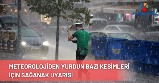 Meteorolojiden Yurdun Bazı Kesimleri İçin Sağanak Uyarısı