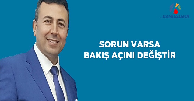 Sorun Varsa Bakış Açını Değiştir