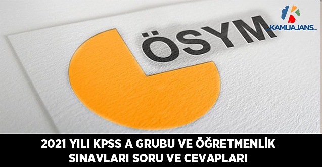 2021-KPSS A Grubu ve Öğretmenlik Sınavları Cevap Kâğıtları ve Aday Cevapları