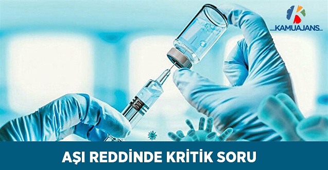 Aşı Reddinde Kritik Soru