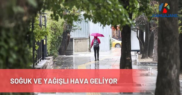Soğuk ve Yağışlı Hava Geliyor
