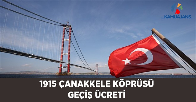 1915 Çanakkale Köprüsü Geçiş Ücreti Ne Kadar?