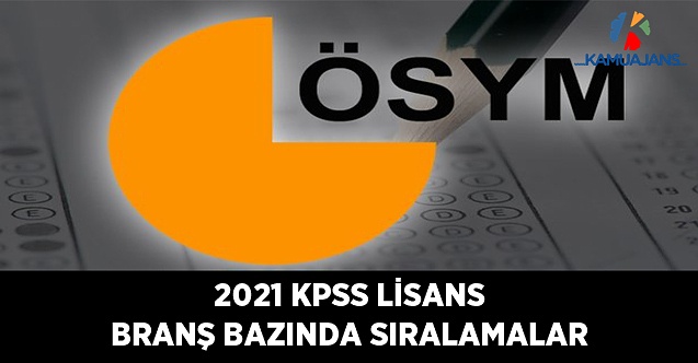 2021 KPSS Lisans Branş Bazında Sıralamalar