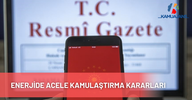 Enerjide Acele Kamulaştırma Kararları
