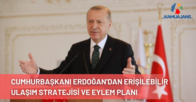 Cumhurbaşkanı Erdoğan'dan Erişilebilir Ulaşım Stratejisi ve Eylem Planı'na İlişkin Genelge