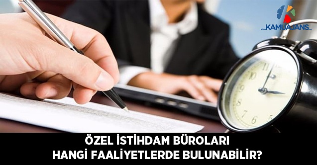 Özel İstihdam Büroları Hangi Faaliyetlerde Bulunabilir?