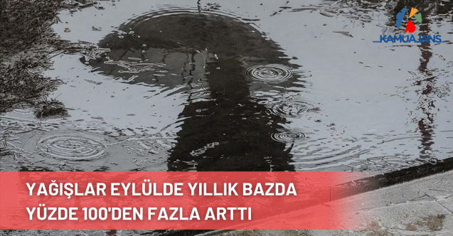 Yağışlar Eylülde Yıllık Bazda Yüzde 100'den Fazla Arttı
