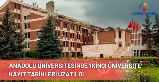Anadolu Üniversitesinde 'İkinci Üniversite' Kayıt Tarihleri Uzatıldı