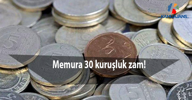 Memura 30 kuruşluk zam