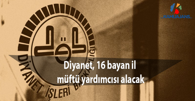 Diyanet, 16 bayan il müftü yardımcısı alacak