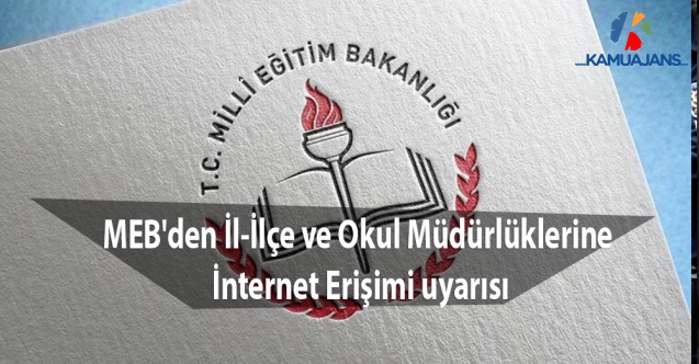 MEB'den İl-İlçe ve Okul Müdürlüklerine İnternet Erişimi uyarısı