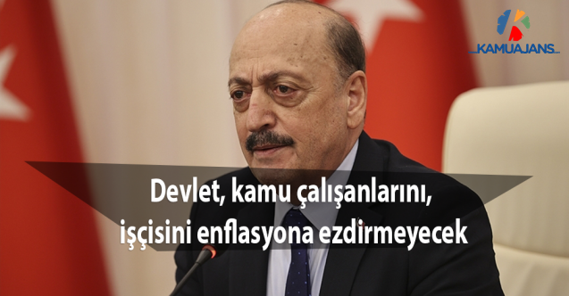 Bakan Bilgin: Devlet, kamu çalışanlarını, işçisini enflasyona ezdirmeyecek