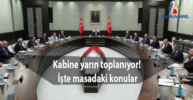 Kabine yarın toplanıyor! İşte masadaki konular