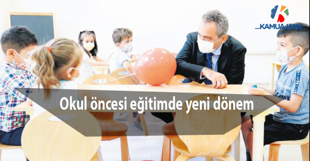 Okul öncesi eğitimde yeni dönem