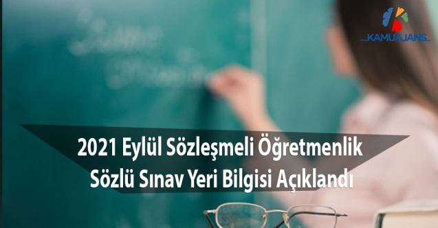 2021 Eylül Sözleşmeli Öğretmenlik Sözlü Sınav Yeri Bilgisi Açıklandı