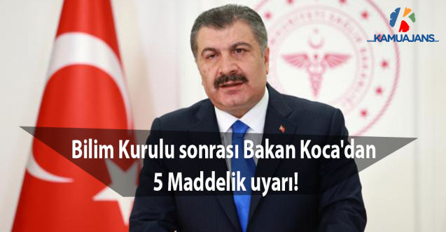 Bilim Kurulu sonrası Bakan Koca'dan 5 Maddelik uyarı!