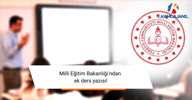 Milli Eğitim Bakanlığı'ndan ek ders yazısı!