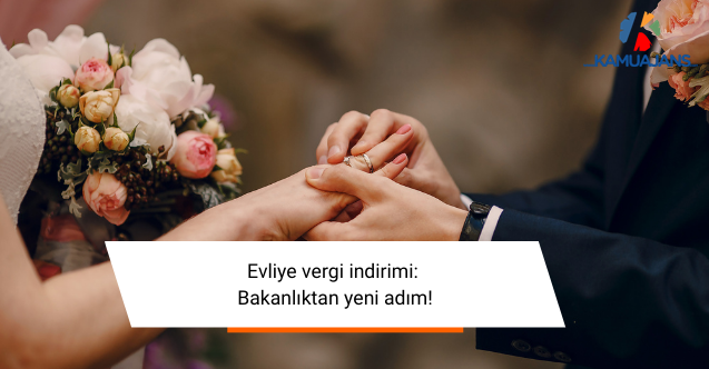 Evliye vergi indirimi: Bakanlıktan yeni adım!