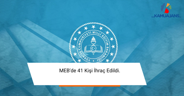 MEB'de 41 Kişi İhraç Edildi.