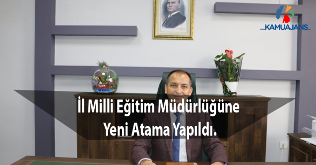 İl Milli Eğitim Müdürlüğüne Yeni Atama Yapıldı.