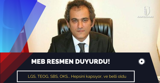 MEB resmen duyurdu! LGS, TEOG, SBS, OKS... Hepsini kapsıyor, ve belli oldu