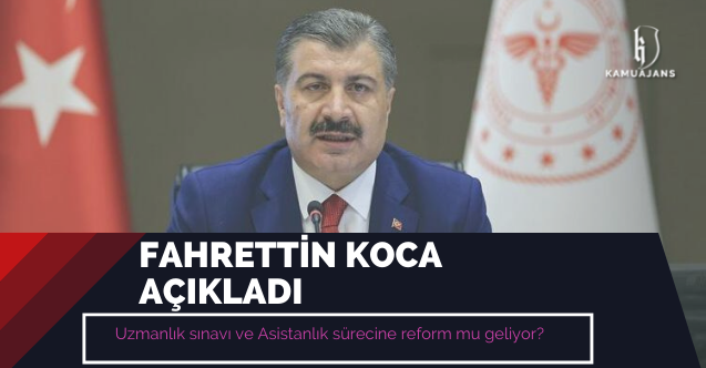 Bakan Koca: Uzmanlık sınavı ve asistanlık sürecinde reform yapacağız