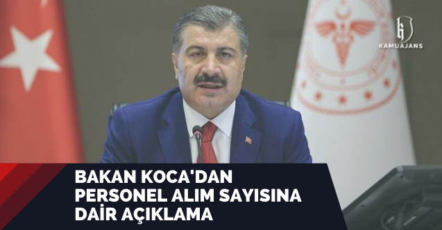 Bakan Koca'dan personel alım sayısına dair açıklama