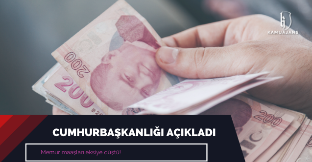 Cumhurbaşkanlığı açıkladı: Memur maaşları eksiye düştü!