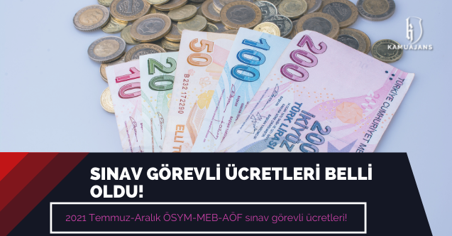 Sınav görevli ücretleri belli oldu! 2021 Temmuz-Aralık ÖSYM-MEB-AÖF sınav görevli ücretleri!