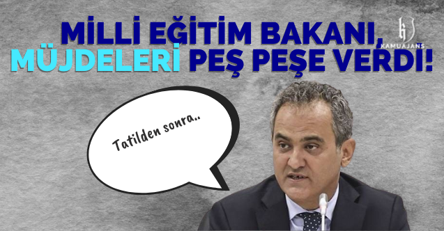 Milli Eğitim Bakanı, müjdeleri peş peşe verdi! "Tatilden sonra" deyip duyurdu