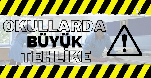 Okullarda büyük tehlike