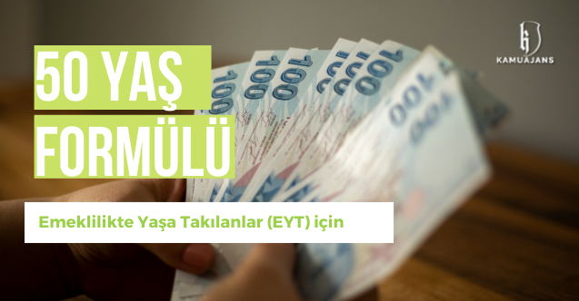 Emeklilikte Yaşa Takılanlar (EYT) için 50 yaş formülü
