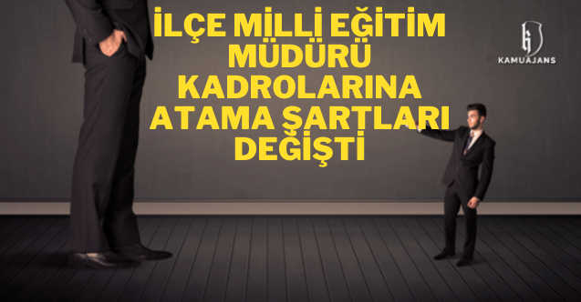İlçe milli eğitim müdürü kadrolarına atama şartları değişti