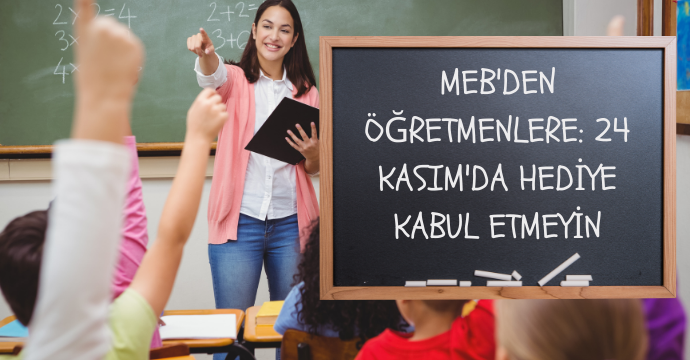 MEB'den öğretmenlere: 24 Kasım'da hediye kabul etmeyin