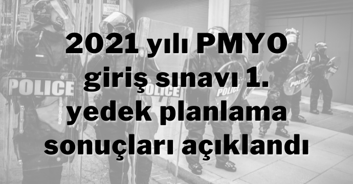 2021 yılı PMYO giriş sınavı 1. yedek planlama sonuçları açıklandı