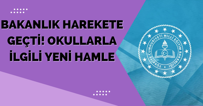 Bakanlık harekete geçti! Okullarla ilgili yeni hamle