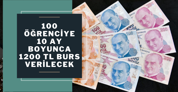 100 öğrenciye 10 ay boyunca 1200 TL burs verilecek
